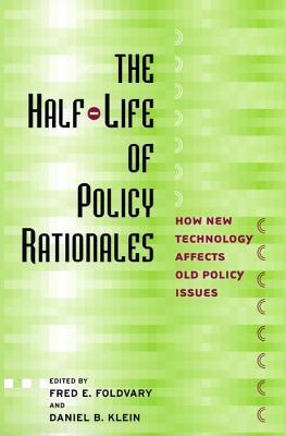 The Half-Life of Policy Rationales: How New Technology Affects Old Policy Issues (Cato Institute Book)
