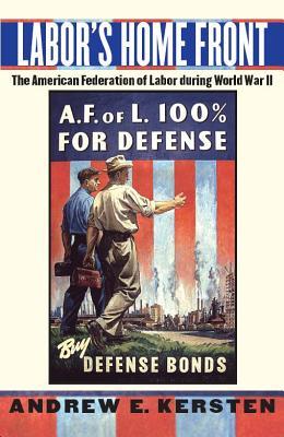 Labor's Home Front: The American Federation of Labor during World War II (Hardcover)