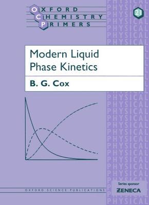 Modern Liquid Phase Kinetics (Oxford Chemistry Primers)