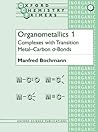 Organometallics 1: Complexes with Transition Metal-Carbon *s-bonds (Oxford Chemistry Primers) Organometallics 1: Complexes with Transition Metal-Carbon *s-bonds (Oxford Chemistry Primers)
