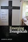 Emerging Evangelicals: Faith, Modernity, and the Desire for Authenticity