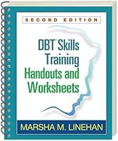 DBT Skills Training Handouts and Worksheets by Marsha M. Linehan