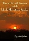 How to Deal with Emotions and the Life of a Motivational Speaker