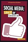 Social Media: Like It or Leave It (Perspectives Flip Books: Issues) Social Media: Like It or Leave It (Perspectives Flip Books: Issues)