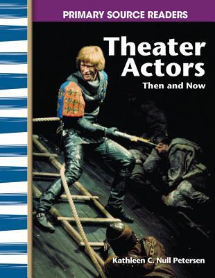 Theater Actors Then and Now: My Community Then and Now (Primary Source Readers)