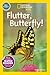 Flutter, Butterfly! (National Geographic Readers)