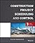 Construction Project Scheduling and Control