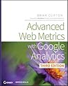 Advanced Web Metrics with Google Analytics by Brian  Clifton