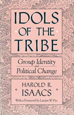 Idols Of The Tribe: Group Identity and Political Change (Paperback)