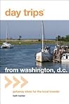 Day Trips® from Washington, D.C.: Getaway Ideas For The Local Traveler (Day Trips Series)