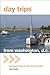 Day Trips® from Washington, D.C.: Getaway Ideas For The Local Traveler (Day Trips Series)