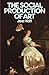 The Social Production of Art