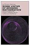 Some Vistas of Modern Mathematics: Dynamic Programming, Invariant Imbedding, and the Mathematical Biosciences Some Vistas of Modern Mathematics: Dynamic Programming, Invariant Imbedding, and the Mathematical Biosciences