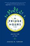 The Fringe Hours by Jessica N. Turner