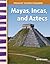 Mayas, Incas, and Aztecs: W...