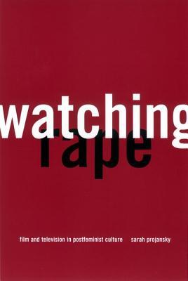 Watching Rape: Film and Television in Postfeminist Culture (Paperback)