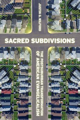 Sacred Subdivisions: The Postsuburban Transformation of American Evangelicalism (Paperback)