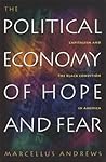 The Political Economy of Hope and Fear: Capitalism and the Black Condition in America