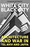 White City, Black City by Sharon Rotbard
