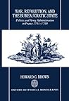 War, Revolution, and the Bureaucratic State: Politics and Army Administration in France, 1791-1799 (Oxford Historical Monographs)