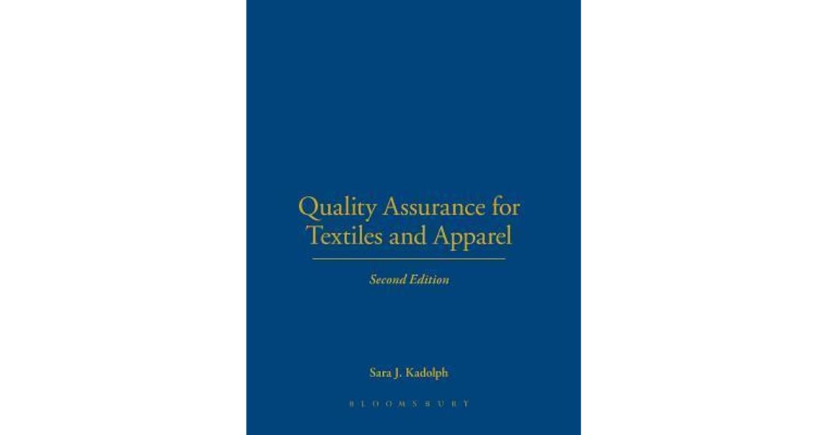 Quality Assurance for Textiles and Apparel 2nd Edition by Sara J. Kadolph