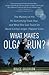 What Makes Olga Run?: The Mystery of the 90-Something Track Star, and What She Can Teach Us About Living Longer, Happier Lives