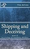 Shipping and Deceiving (Warehouse Thriller, #2) Shipping and Deceiving (Warehouse Thriller, #2)