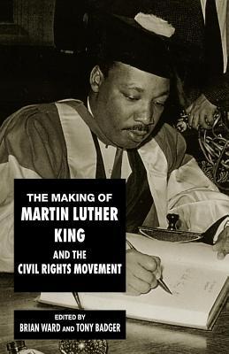 The Making of Martin Luther King and the Civil Rights Movement (Paperback)