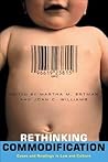 Rethinking Commodification: Cases and Readings in Law and Culture (Critical America, 52) Rethinking Commodification: Cases and Readings in Law and Culture (Critical America, 52)