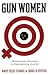 Gun Women: Firearms and Fem...