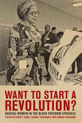 Want to Start a Revolution?: Radical Women in the Black Freedom Struggle (Hardcover)