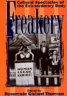 Freakery: Cultural Spectacles of the Extraordinary Body (Paperback)