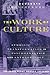 The Work of Culture: Symbolic Transformation in Psychoanalysis and Anthropology (Lewis Henry Morgan Lecture Series)