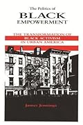 The Politics of Black Empowerment: The Transformation of Black Activism in Urban America
