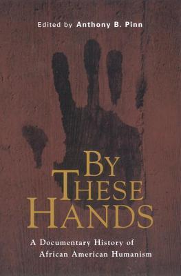 By These Hands: A Documentary History of African American Humanism (Paperback)