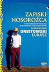 Zapiski Nosorożca. Moja podróż po drogach, bezdrożach i legen... by Łukasz Orbitowski