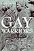 Gay Warriors by B.R. Burg