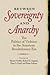 Between Sovereignty and Anarchy: The Politics of Violence in the American Revolutionary Era (Jeffersonian America)