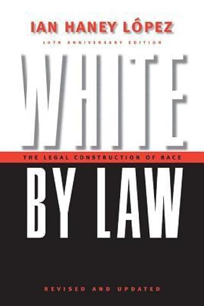 White by Law 10th Anniversary Edition: The Legal Construction of Race (Critical America, 16)