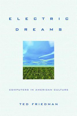 Electric Dreams: Computers in American Culture (Paperback)