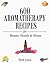 600 Aromatherapy Recipes fo...