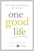 One Good Life: My Tips, My Wisdom, My Story