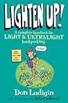 Lighten Up!: A Complete Handbook For Light And Ultralight Backpacking (Falcon Guide)