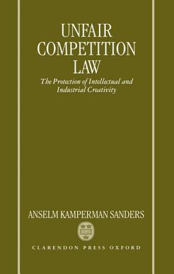 Unfair Competition Law: The Protection of Intellectual and Industrial Creativity