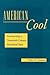American Cool by Peter N. Stearns