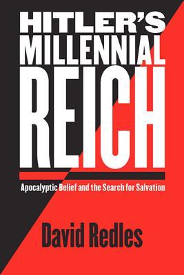 Hitler's Millennial Reich: Apocalyptic Belief and the Search for Salvation (Hardcover)