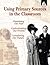 Using Primary Sources in th...
