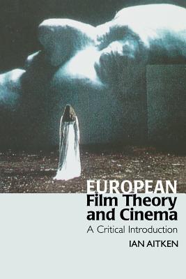 European Film Theory and Cinema: A Critical Introduction (Paperback)