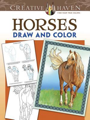 Creative Haven Horses Draw and Color (Creative Haven Coloring Books)