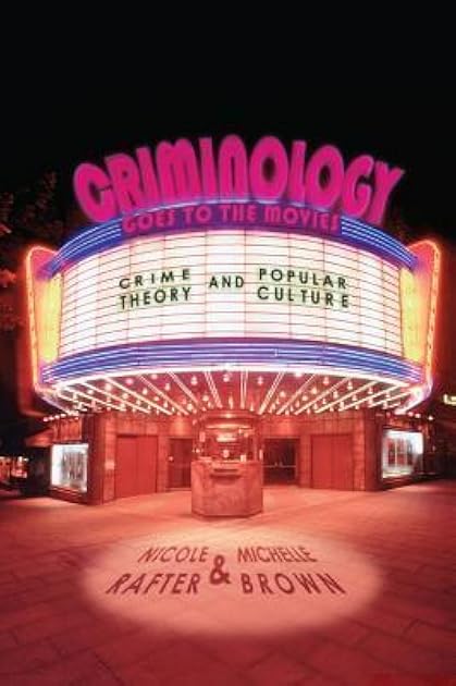 Criminology Goes to the Movies: Crime Theory and Popular Culture